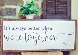 It's always better when we're together Sign