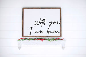 With you, I am Home Sign