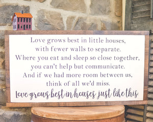 Love Grows Best In Little Houses Sign