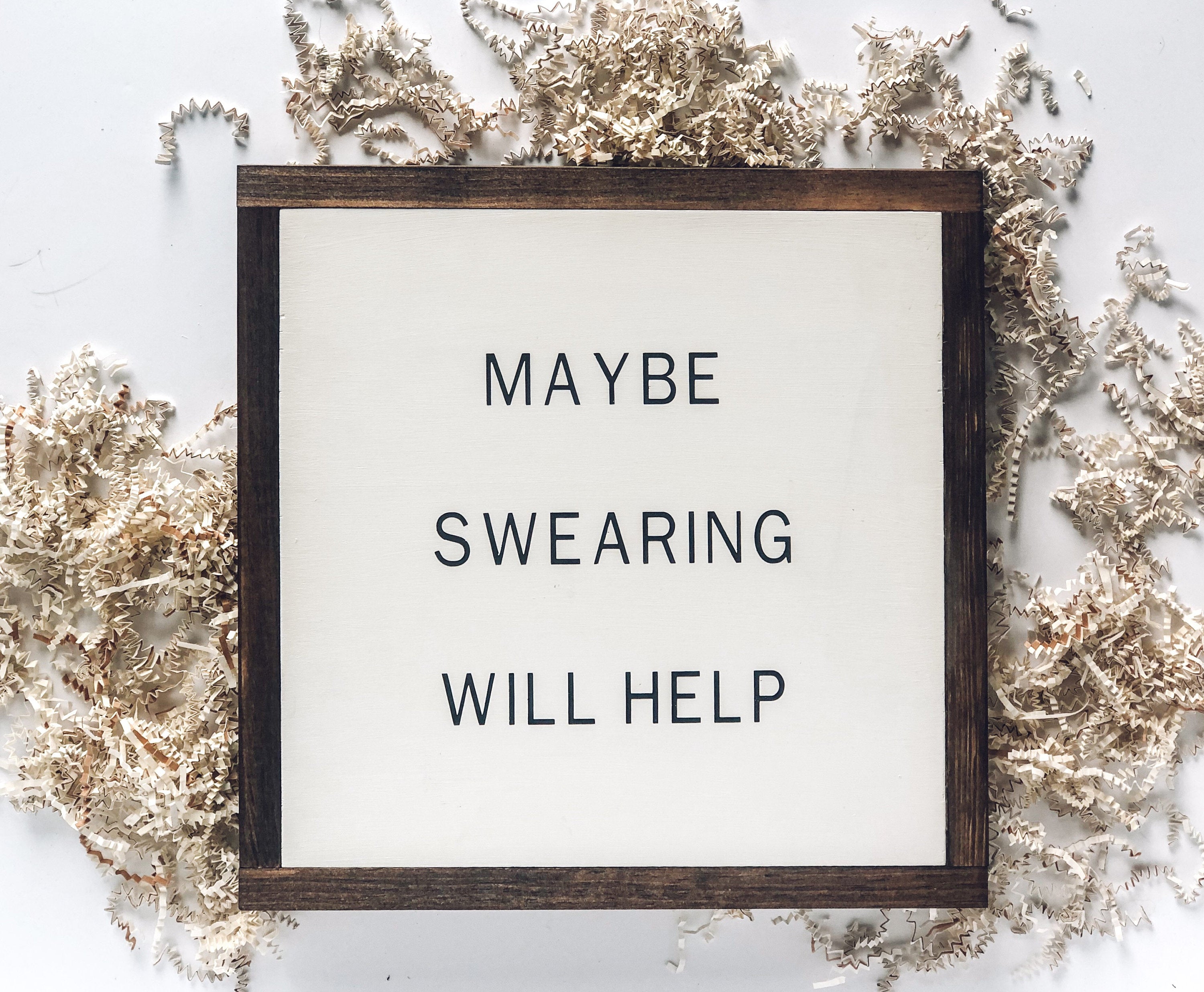 Maybe Swearing Will Help | Funny Sign | Modern Farmhouse Sign