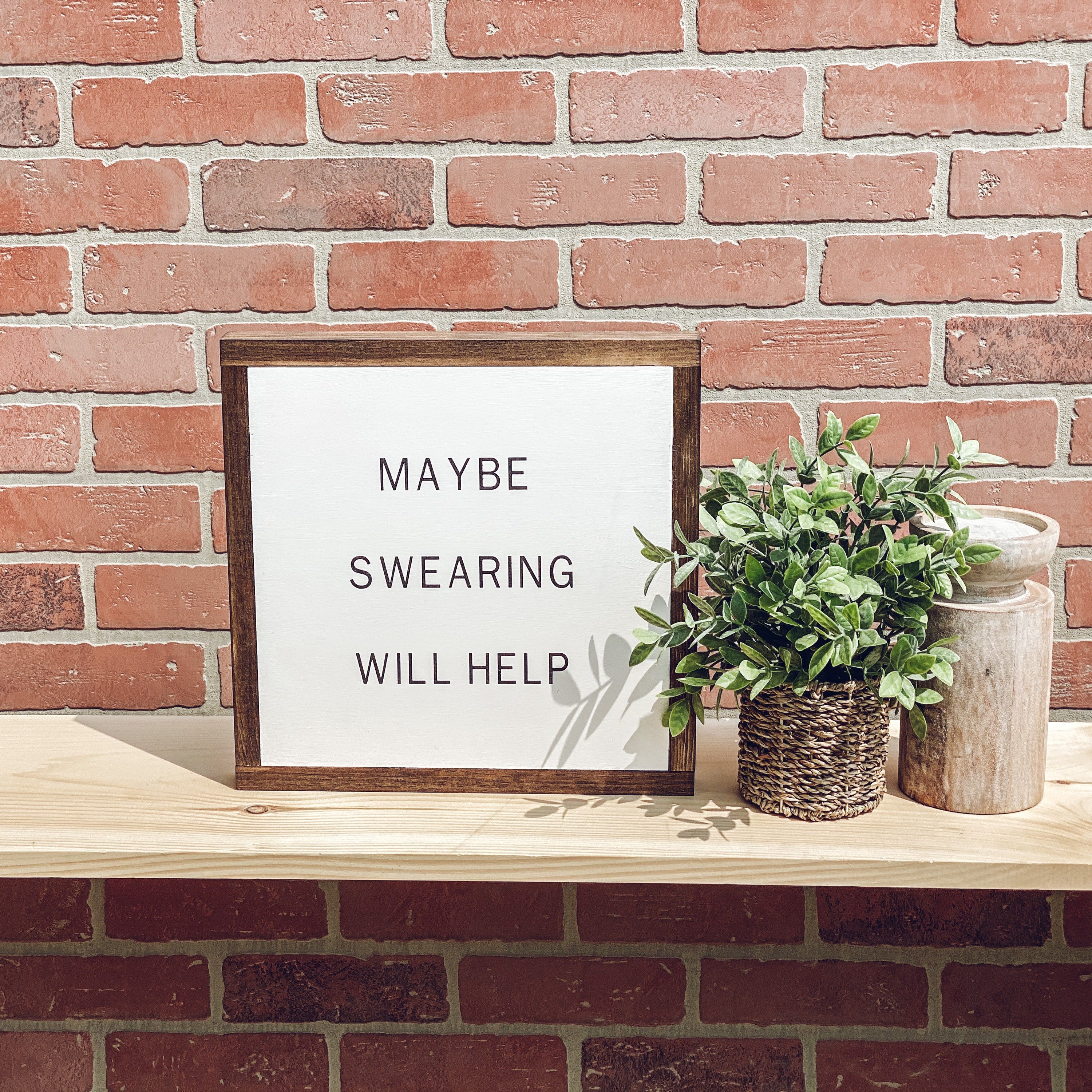 Maybe Swearing Will Help | Funny Sign | Modern Farmhouse Sign