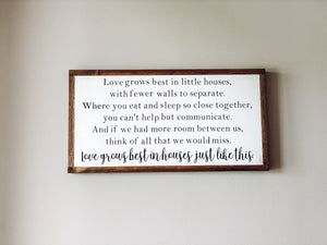 Love Grows Best In Little Houses Sign