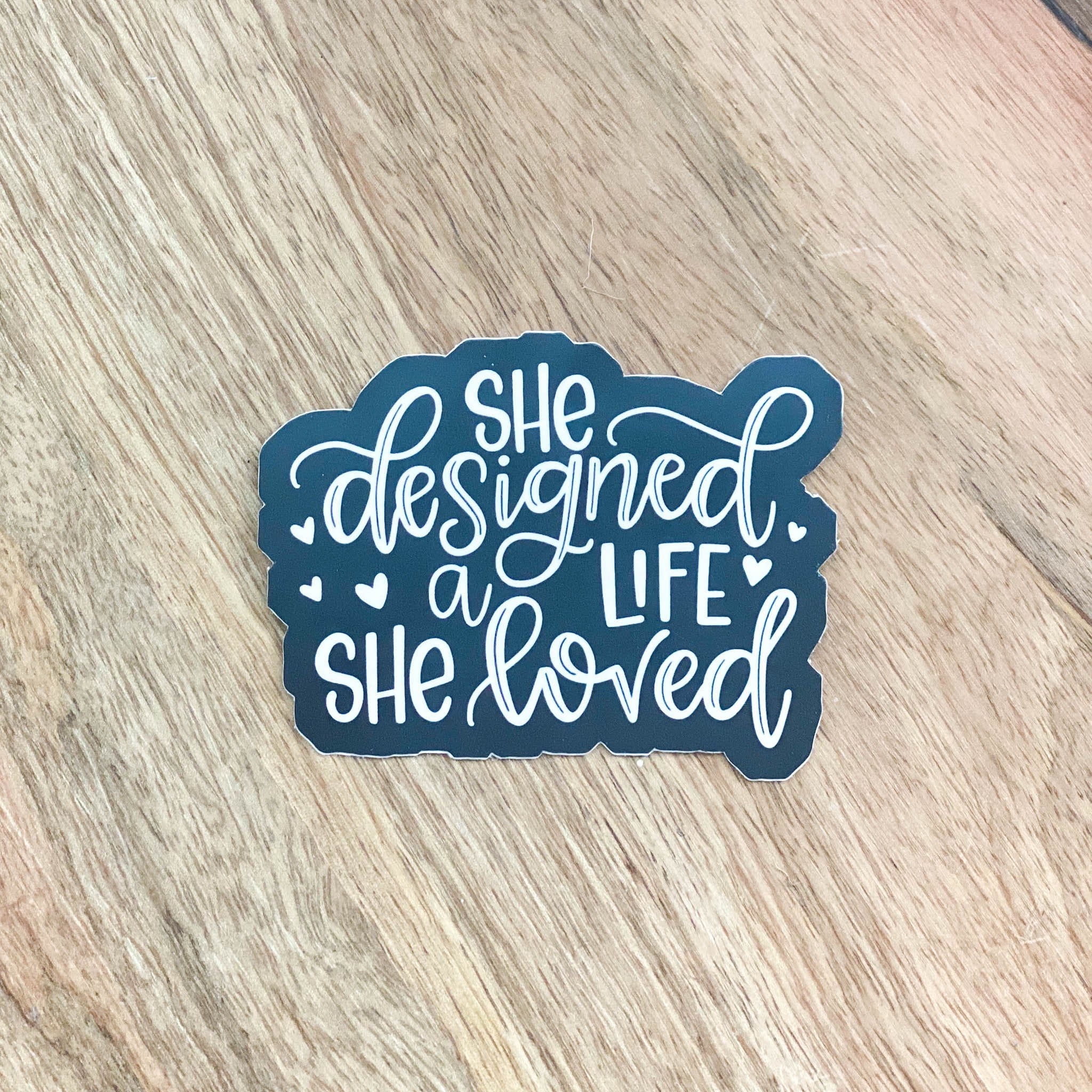 She Designed a Life She Loved Vinyl Sticker