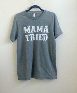 Mama Tried T-Shirt